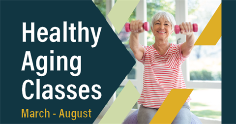 Says Healthy Aging Classes March - August with a senior lady exercising